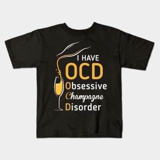 I Have OCD Obsessive Champagne Disorder T-shirt Kids T-Shirt